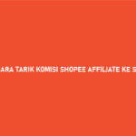 Cara Tarik Komisi Shopee Affiliate ke ShopeePay