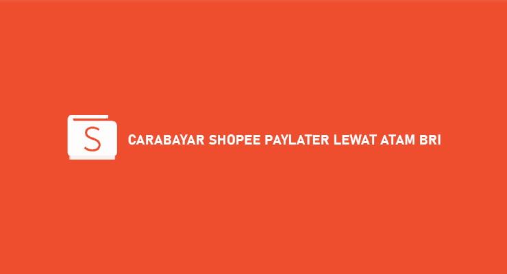 Cara Bayar Shopee Paylater Lewat ATM BRI