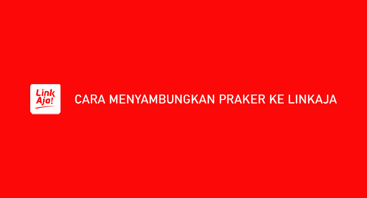 Cara Menyambungkan Prakerja Ke LinkAja