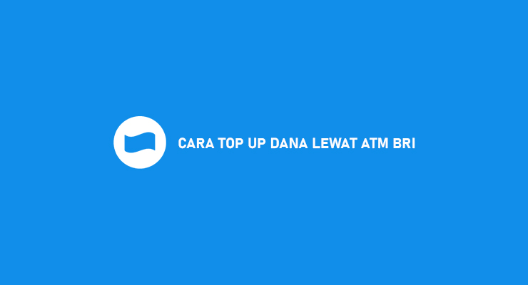 Cara Top Up DANA Lewat ATM BRI