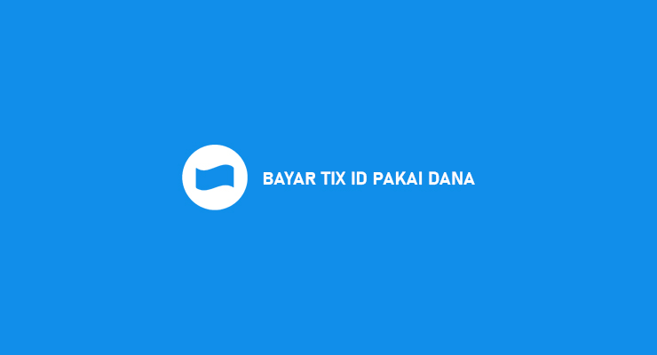 Bayar TIX ID Pakai DANA