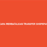 Cara Membatalkan Transfer ShopeePay Ke Bank