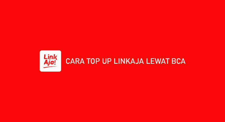 Cara Top Up LinkAja Lewat BCA