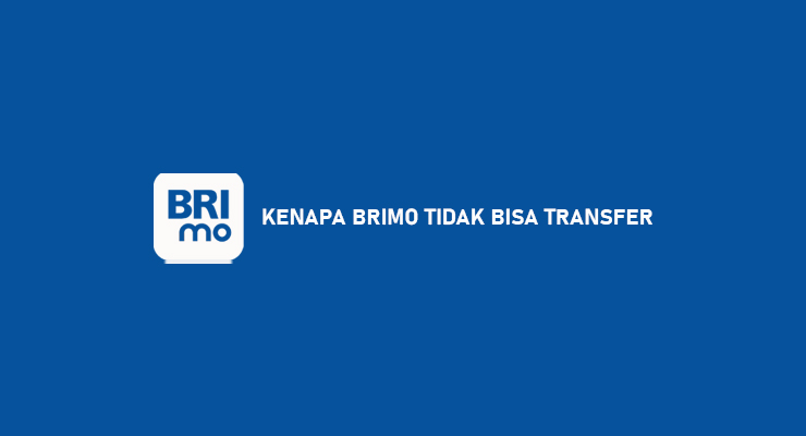 Kenapa BRImo Tidak Bisa Transfer