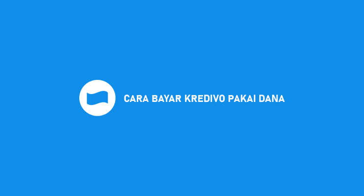 Cara Bayar Kredivo Pakai DANA