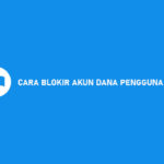 Cara Blokir Akun DANA Pengguna Lain