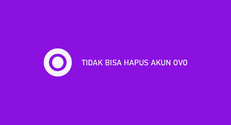 Tidak Bisa Hapus Akun OVO