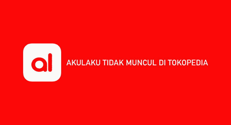 Akulaku Tidak Muncul di Tokopedia