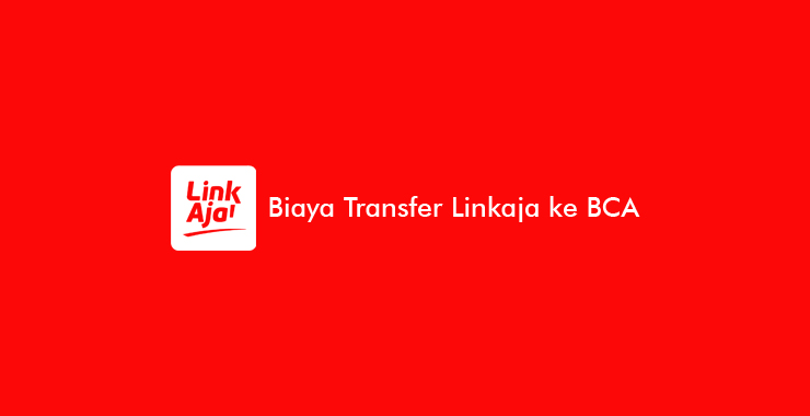 Biaya Transfer Linkaja ke BCA