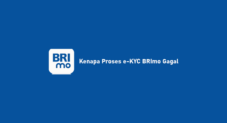 Kenapa Proses e KYC BRImo Gagal