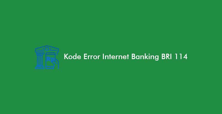 Kode Error Internet Banking BRI 114