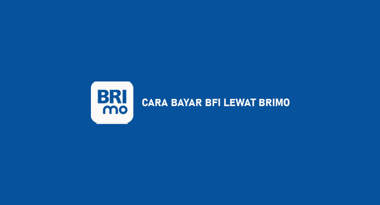 Cara Bayar BFI Lewat BRImo