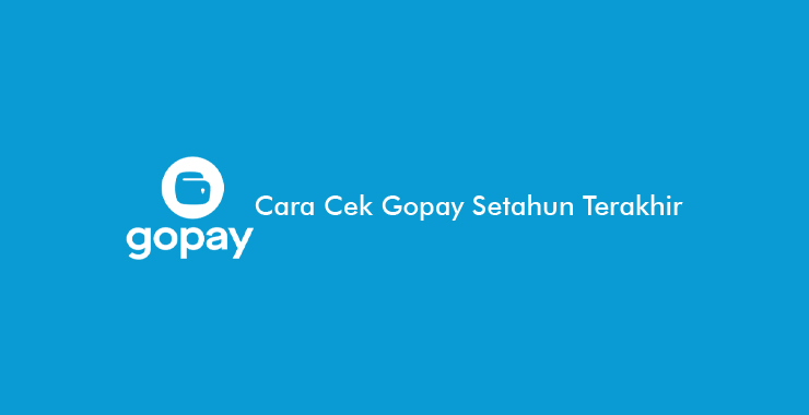 Cara Cek Gopay Setahun Terakhir