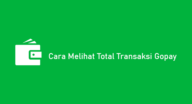 Cara Melihat Total Transaksi Gopay