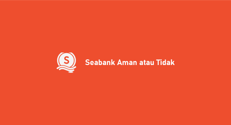 Seabank Aman atau Tidak