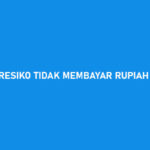 Resiko Tidak Membayar Rupiah Cepat